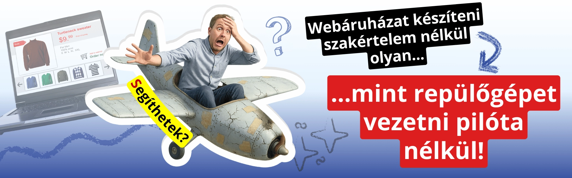 Webáruházat szakértelem nélkül – mint repülőgépet pilóta nélkül