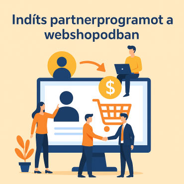  Indíts partnerprogramot a webáruházadban – és növeld a bevételed kockázat nélkül!